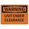 Signmission Safety Sign, OSHA WARNING, 3.5" Height, Unit Under Clearance, Landscape OS-WS-D-35-L-12442 - alternate 1